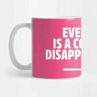 Everyone is a complete disappointment Mug